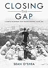 Closing the Gap: A Simple Blueprint For Transforming Your Life