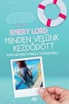 Minden velünk kezdődött by Emery Lord