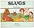 Slugs