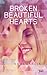Broken Beautiful Hearts by Kami Garcia Broken Beautiful Hearts by Kami Garcia