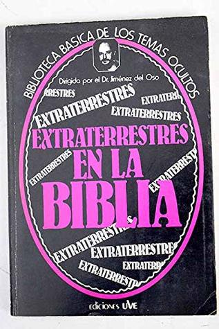 Extraterrestres en la Biblia (Biblioteca basica de los temas ocultos ; 21) (Spanish Edition)