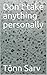 Don't take anything persona...