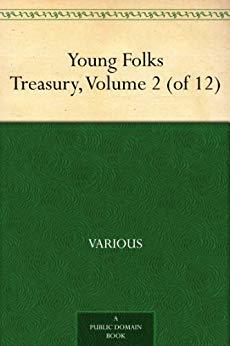 Young Folks' Treasury, Volume 2 (Kindle Edition)