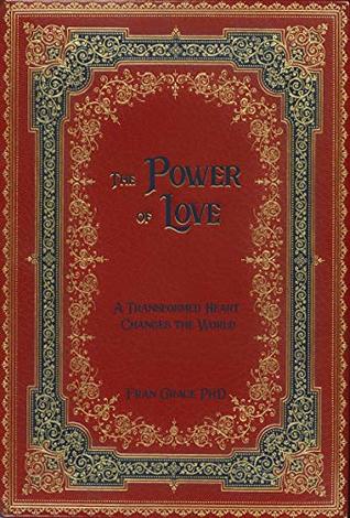 The Power of Love: A Transformed Heart Changes the World (Paperback)