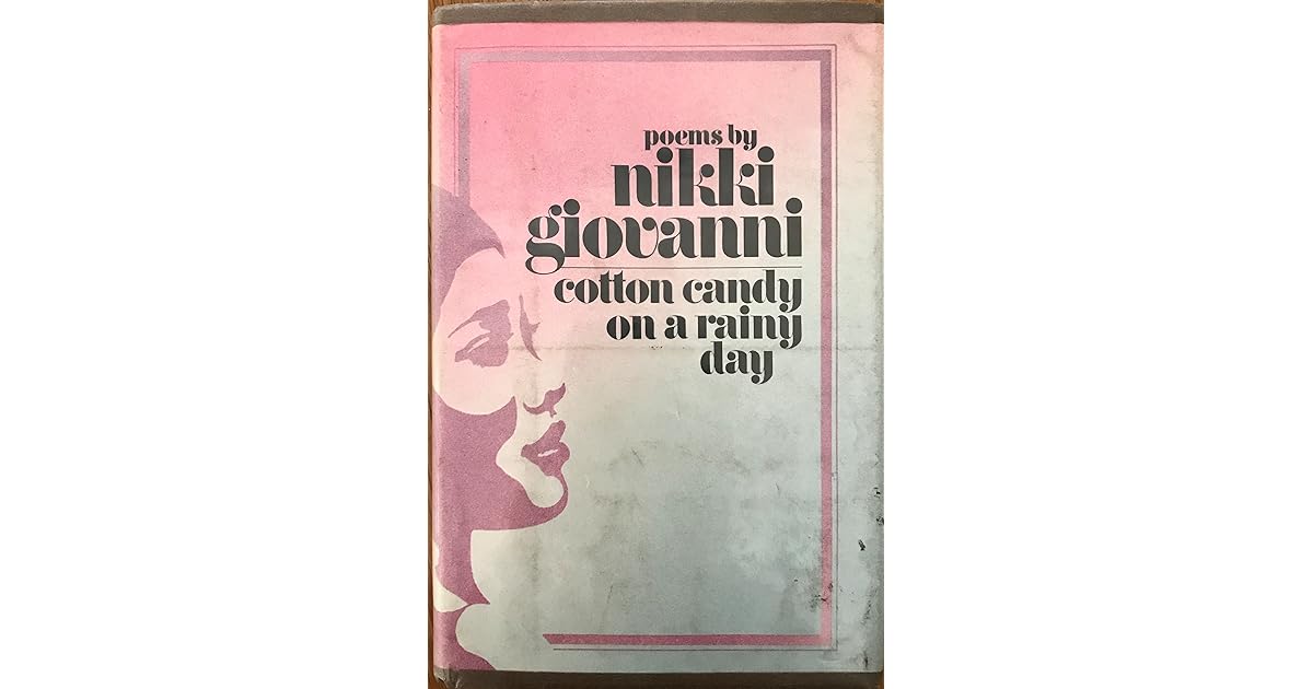 Cotton candy on a rainy day Poems by Nikki Giovanni