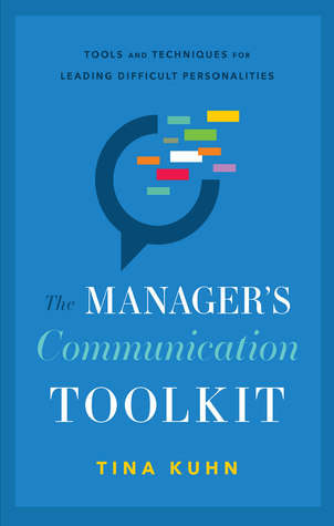 The Manager’s Communication Toolkit: Tools and Techniques for Leading Difficult Personalities (Kindle Edition)