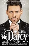 My Alpha, Mr. Darcy by Caitlin Marie Carrington