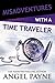 Misadventures with a Time Traveler by Angel Payne Misadventures with a Time Traveler by Angel Payne
