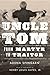 Uncle Tom: From Martyr to T...