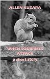 When Squirrels Attack