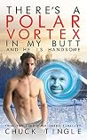 Book cover for There's A Polar Vortex In My Butt And He Is Handsome