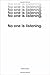 No One Is Listening
