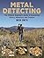 The Metal Detecting Handbook: The Ultimate Beginner's Guide to Uncovering History, Adventure, and Treasure