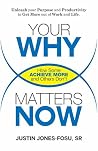 Your WHY Matters NOW: How Some Achieve More and Others Don't