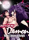 Don’t Call Me a Demon Vol.2