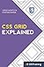 CSS Grid Explained: Your Step-by-Step Guide to CSS Grid
