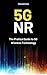 5G NR : The Pratical Guide to 5G Wireless Technology
