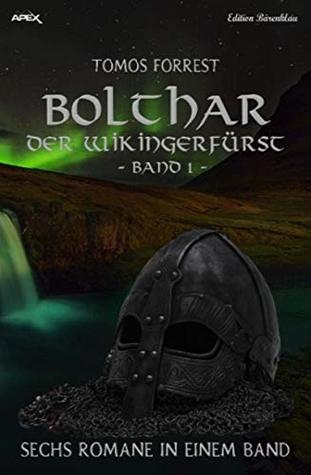 Bolthar Sechs Romane 1: Der Wikingerfürst - Sechs Romane in einem Band (Kindle Edition)