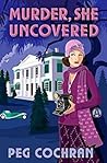 Murder, She Uncovered by Peg Cochran
