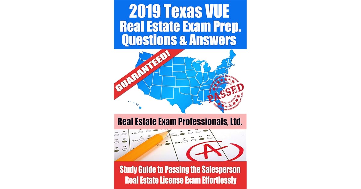 2019 Texas VUE Real Estate Exam Prep Questions, Answers Explanations
