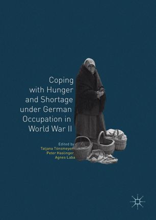 Coping with Hunger and Shortage under German Occupation in World War II (Hardcover)