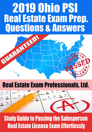 2019 Ohio PSI Real Estate Exam Prep Questions, Answers Explanations: Study Guide to Passing the Salesperson Real Estate License Exam Effortlessly