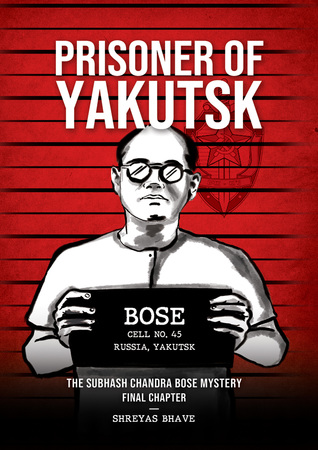 Prisoner of Yakutsk : The Subhash Chandra Bose Mystery Final Chapter (Kindle Edition)