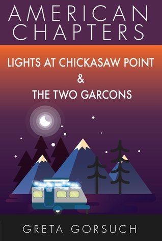 Lights at Chickasaw Point The Two Garcons: American Chapters