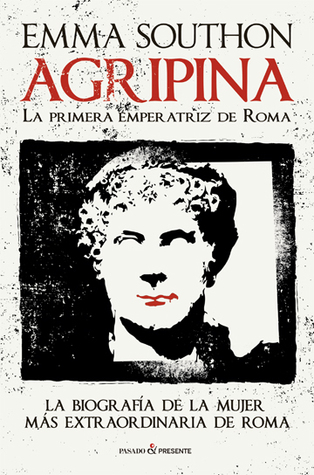 Agripina: La primera emperatriz de Roma