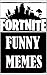 Memes: Funny Fortnite Memes...