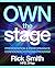 Own The Stage by Rick             Smith