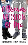 A Braver Version of Me (The Destiny Clark Saga #1)