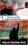 La oración: Genuinidad Ferviente (Spanish Edition)