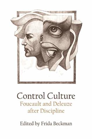 Control Culture: Foucault and Deleuze after Discipline (Kindle Edition)