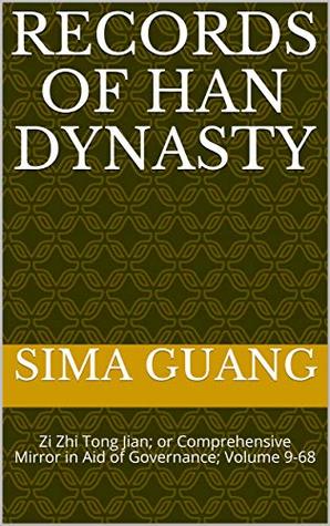 Records of Han Dynasty: Zi Zhi Tong Jian资治通鉴; or Comprehensive Mirror in Aid of Governance; Volume 9-68 (Zi Zhi Tong Jian 资治通鉴 Book 3)