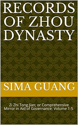 Records of Zhou Dynasty: Zi Zhi Tong Jian; or Comprehensive Mirror in Aid of Governance; Volume 1-5 资治通鉴