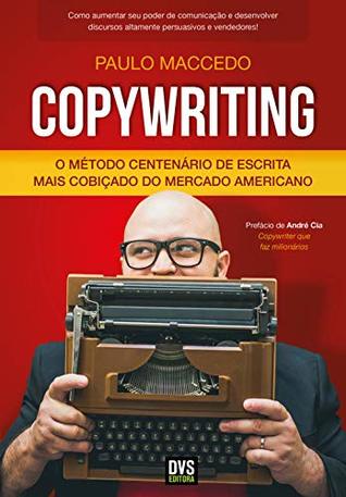Copywriting: o método Centenário de Escrita mais Cobiçado do Mercado Americano (Kindle Edition)