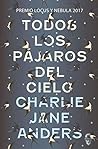 Todos los pájaros del cielo by Charlie Jane Anders