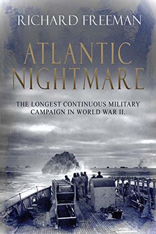 Atlantic Nightmare: The longest military campaign in World War II (Kindle Edition)
