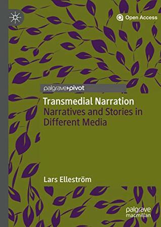 Transmedial Narration: Narratives and Stories in Different Media (Kindle Edition)