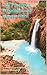 2019 Guide to Havasupai and Havasu Falls by Benedict Dughoff