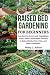 Raised Bed Gardening for Beginners by Philip J. Adrian