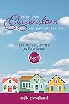 Build Your Queendom: One Property at a Time: Fixing & Flipping for Fun & Fortune