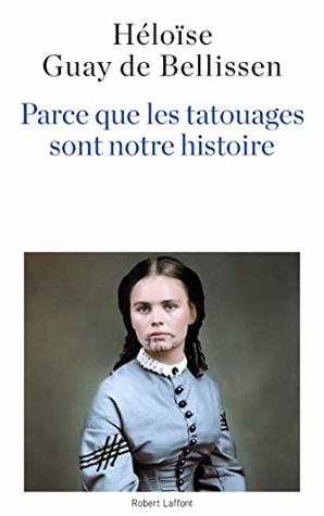 Parce que les tatouages sont notre histoire (French Edition)