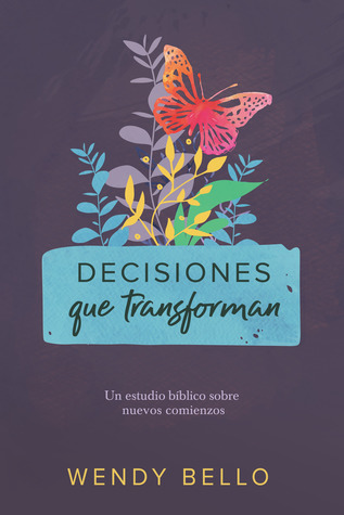 Decisiones que transforman: Un estudio bíblico sobre nuevos comienzos (Spanish Edition)