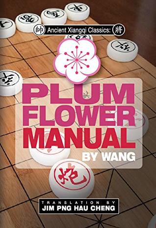 Ancient Xiangqi Classics: Plum Flower Manual by Wang (Ancient Xiangqi Manuals)