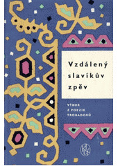 Vzdálený slavíkův zpěv: Výbor z poezie trobadorů