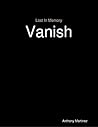 Lost In Memory: Vanish