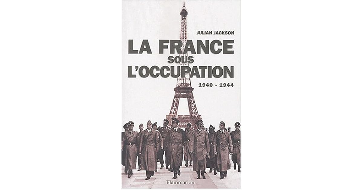 Julian Jackson La France Sous L Occupation