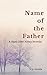 Name of the Father: A Hard ...